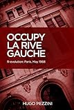 Occupy La Rive Gauche: R-evolution: Paris, May 1968 (English Edition)