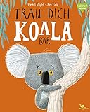 Trau dich, Koalabär (Bright/Field Bilderbücher)