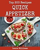 Top 200 Quick Appetizer Recipes: A Must-have Quick Appetizer Cookbook for Everyone (English Edition)