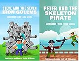 MINECRAFT: Steve and the Seven Iron Golems & Peter and the Skeleton Pirate (Book 1 & 3) (minecraft diaries, minecraft handbook, minecraft pocket edition, ... Fairy Tales Series) (English Edition)