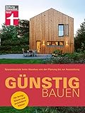 Günstig bauen: Sparen durch gute Planung - Bauwerk & Materialien: Sparpotenziale beim Hausbau von der Planung bis zur Ausstattung. Für Fertighäuser und Architek