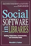 Social Software in Libraries: Building Collaboration, Communication, and Community Online (English Edition)