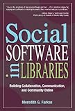 Social Software in Libraries: Building Collaboration, Communication, and Community Online (English Edition)