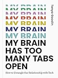 My Brain Has Too Many Tabs Open: How to Untangle Our Relationship with Tech (English Edition)