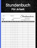 Stundenbuch für Arbeit: Buch zur Erfassung der Arbeitszeit | Einfache Zeiterfassung mit vorgedruckten Seiten zum Ausfüllen | Wochenplan für 100 Wochen (2 Jahre)