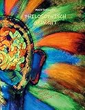 Philosophisch gedacht - Philosophisches Gedicht: Eine poetisch philosophische Gedank