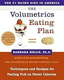 The Volumetrics Eating Plan: Techniques and Recipes for Feeling Full on Fewer Calories (Volumetrics series)