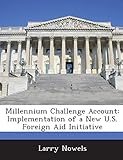 Millennium Challenge Account: Implementation of a New U.S. Foreign Aid I