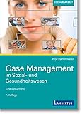 Case Management im Sozial- und Gesundheitswesen: Eine Einführung