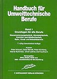 Handbuch für Umwelttechnische Berufe / Handbuch für Umwelttechnische Berufe Band 1: Grundlag