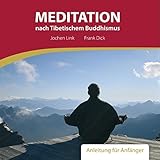 Meditation nach Tibetischem Buddhismus. Anleitung für Anfäng