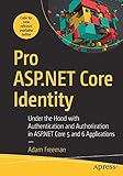 Pro ASP.NET Core Identity: Under the Hood with Authentication and Authorization in ASP.NET Core 5 and 6 App