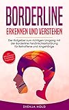 Borderline erkennen und verstehen: Der Ratgeber zum richtigen Umgang mit der Borderline Persönlichkeitsstörung für Betroffene und Angehörige - inkl. BPS-Test & Selbsthilfe-Fragebogen (Psychologie 3)