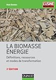 La biomasse énergie : Définitions, ressources et modes de transformation (Environnement) (French Edition)