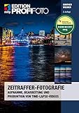 Zeitraffer-Fotografie: Aufnahme, Bearbeitung und Produktion von Time-Lapse-Videos(Edition ProfiFoto) (mitp Edition ProfiFoto)