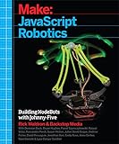 JavaScript Robotics: Building NodeBots with Johnny-Five, Raspberry Pi, Arduino, and BeagleBone (Make) (English Edition)