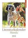 Literatur-Wochenkalender Hunde - Kalender 2022 - Korsch-Verlag - Foto-Wochenkalender mit motivierenden Texten - 24 cm x 32