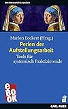 Perlen der Aufstellungsarbeit: Tools für systemisch Prak