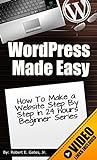 WordPress Made Easy: How To Make a Website Step By Step in 24 hours | Beginner Series | Video Links Included (Starter Book 1) (English Edition)