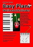 Easy Piano Weihnachtslieder: Klavier lernen und spielen kinderlicht mit visuellen Tasten-Tabellen ohne Noten für Anfänger und Fortg