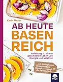 Ab heute basenreich: Anleitung zu einem gesünderen Leben voll Energie und V