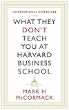 What They Don't Teach You At Harvard Business S