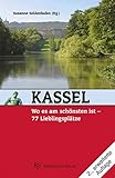 Kassel, wo es am schönsten ist: 77 Lieblingsp