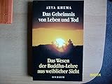 Das Geheimnis von Leben und Tod. Das Wesen der Buddha- Lehre aus weiblicher Sicht von Khema. Ayya (1998) Taschenb