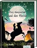 Funkelsee – Das einsame Lied der Pferde (Band 6): Spannende Pferdebücher - Pferdeliebe, Freundschaft und Abenteuer für Mädchen ab 10 J