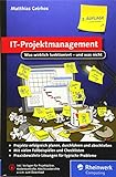IT-Projektmanagement: Was wirklich funktioniert – und was nicht. Der Ratgeber für alle IT-Projek