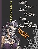 Skull Guns Dragon Roses Babes VooDoo Sugar Skull: Coloring Book For Adults | Old School Pages With Fantastic Designs | Funny World of Death nad Horror Bones | Doodle and C