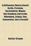 Schiffsname (Deutschland): Berlin, Potsdam, Bockenheim, Wapen Von Hamburg, Karlsruhe, Oldenburg, Leipzig, SMS Camaeleon, SMS C