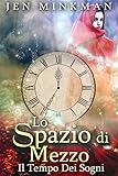 Lo Spazio Di Mezzo: Il Tempo Dei Sogni (Italian Edition)