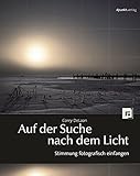 Auf der Suche nach dem Licht: Stimmung fotografisch einfang