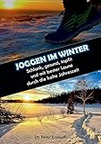 Joggen im Winter: Schlank, gesund, topfit und mit bester Laune durch die kalte J