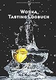 Wodka Tasting Logbuch: Notizbuch für jeden Liebhaber des Kartoffelschnaps, DIN A5 mit 100 Rezensionsseiten N°2