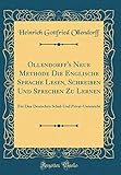 Ollendorff's Neue Methode Die Englische Sprache Lesen, Schreiben Und Sprechen Zu Lernen: Für Den Deutschen Schul-Und Privat-Unterricht (Classic Rep