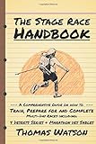The Stage Race Handbook: How To Train, Prepare for and Complete Multi-Day Stage Race like the 4 Deserts Series and Marathon Des Sab