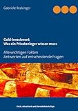 Gold-Investment Was ein Privatanleger wissen muss: Alle wichtigen Fakten Antworten auf 25 entscheidende Frag