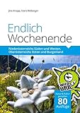 Endlich Wochenende 2: Niederösterreichs Süden und Westen, Oberösterreichs Osten und Burg