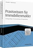 Praxiswissen für Immobilienmakler - inkl. Arbeitshilfen online: Rechtsgrundlagen, Provisionssicherung, Vertragsgestaltung (Haufe Fachbuch)