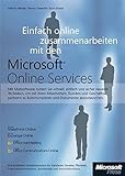 Einfach online zusammen arbeiten mit den Microsoft Online Services: Software mieten: einfach und sicher / SharePoint, Exchange, Communication S