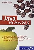 Java für Mac OS X: Plattformunabhängige Entwicklung mit Java und Mac (Galileo Computing)
