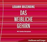Das weibliche Gehirn: Warum Frauen anders sind als M