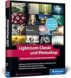 Lightroom Classic und Photoshop: ideal zum Adobe Foto-Abo – Neuauflage 2020