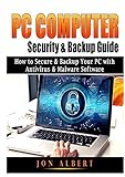 PC Computer Security & Backup Guide: How to Secure & Backup Your PC with Antivirus & Malware Softw