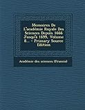 Memoires de L'Academie Royale Des Sciences Depuis 1666 Jusqu'a 1699, Volume 8