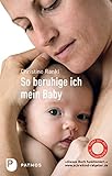 So beruhige ich mein Baby: Tipps aus der Schreiamb