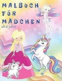 Malbuch für Mädchen ab 6 jahre: Schönes Magisches Malbuch mit Einhörnern | Feen | Schmetterlingen | Meerjungfrauen | Prinzessin | Katzeneinhorn | Einhornkatze |