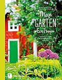 Mein Garten - Ein Traum: Inspirationen für naturnahe G